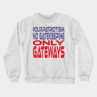 #OurPatriotism: No Gatekeeping Only Gateways by Onjena Yo Crewneck Sweatshirt